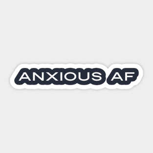 Anxious AF - Mental Health Awareness Sticker